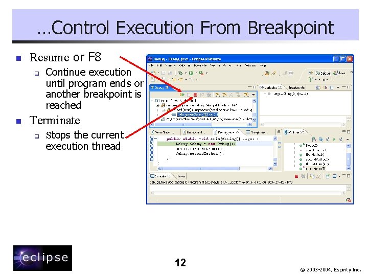 …Control Execution From Breakpoint n Resume or F 8 q n Continue execution until