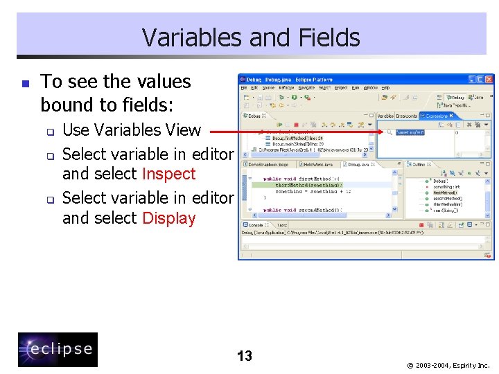 Variables and Fields n To see the values bound to fields: q q q