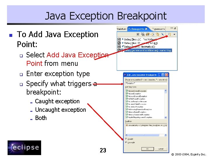 Java Exception Breakpoint n To Add Java Exception Point: q q q Select Add