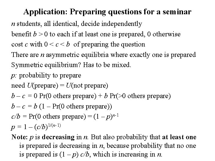 Application: Preparing questions for a seminar n students, all identical, decide independently benefit b