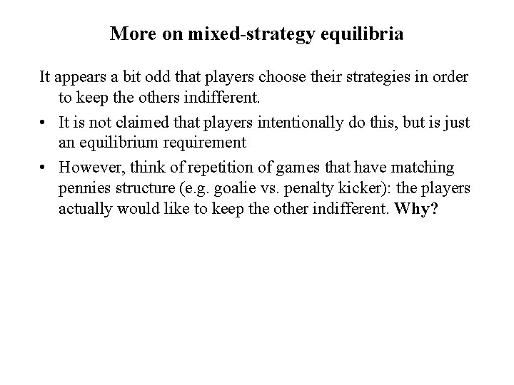 More on mixed-strategy equilibria It appears a bit odd that players choose their strategies