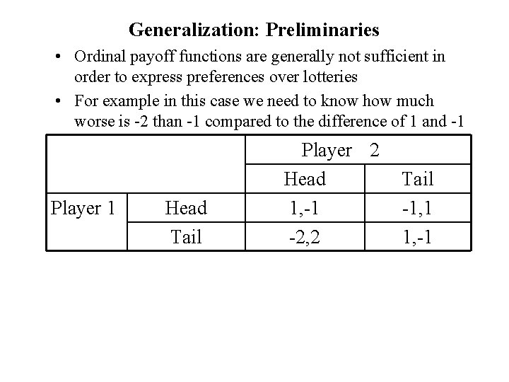 Generalization: Preliminaries • Ordinal payoff functions are generally not sufficient in order to express