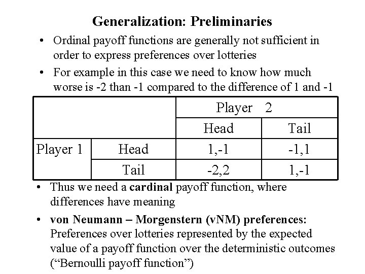 Generalization: Preliminaries • Ordinal payoff functions are generally not sufficient in order to express