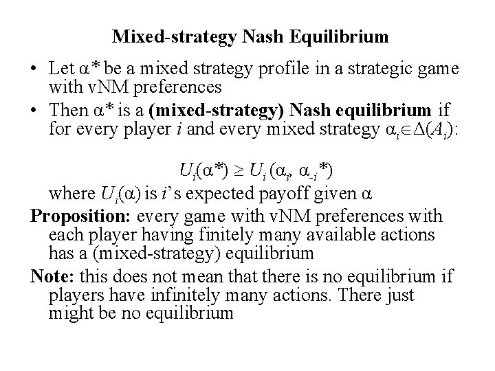 Mixed-strategy Nash Equilibrium • Let α* be a mixed strategy profile in a strategic