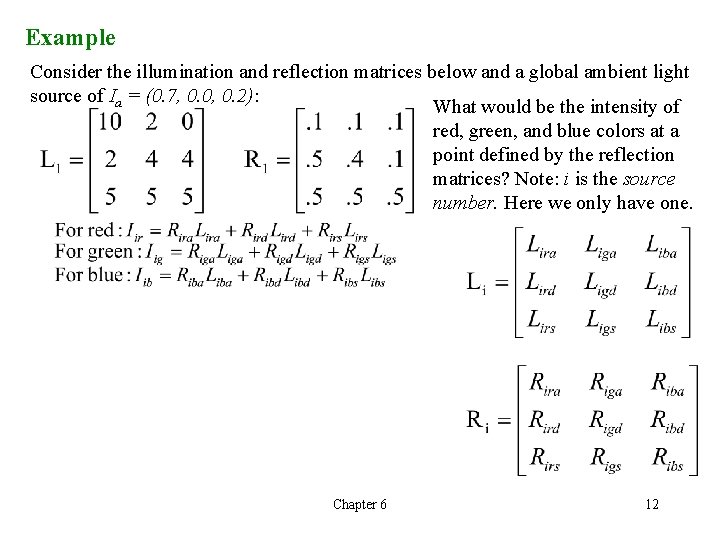 Example Consider the illumination and reflection matrices below and a global ambient light source Example Consider the illumination and reflection matrices below and a global ambient light source