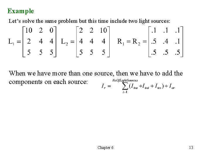 Example Let’s solve the same problem but this time include two light sources: When Example Let’s solve the same problem but this time include two light sources: When