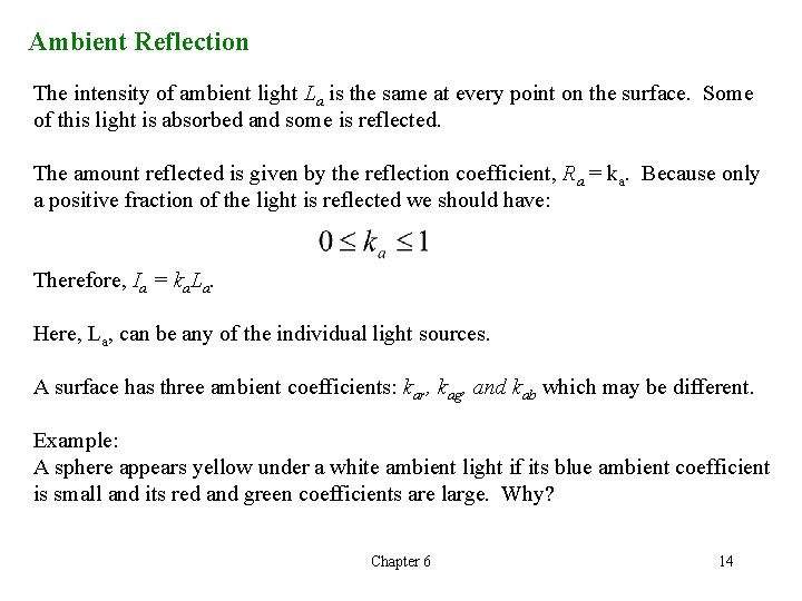 Ambient Reflection The intensity of ambient light La is the same at every point Ambient Reflection The intensity of ambient light La is the same at every point