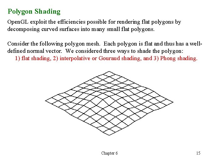 Polygon Shading Open. GL exploit the efficiencies possible for rendering flat polygons by decomposing Polygon Shading Open. GL exploit the efficiencies possible for rendering flat polygons by decomposing