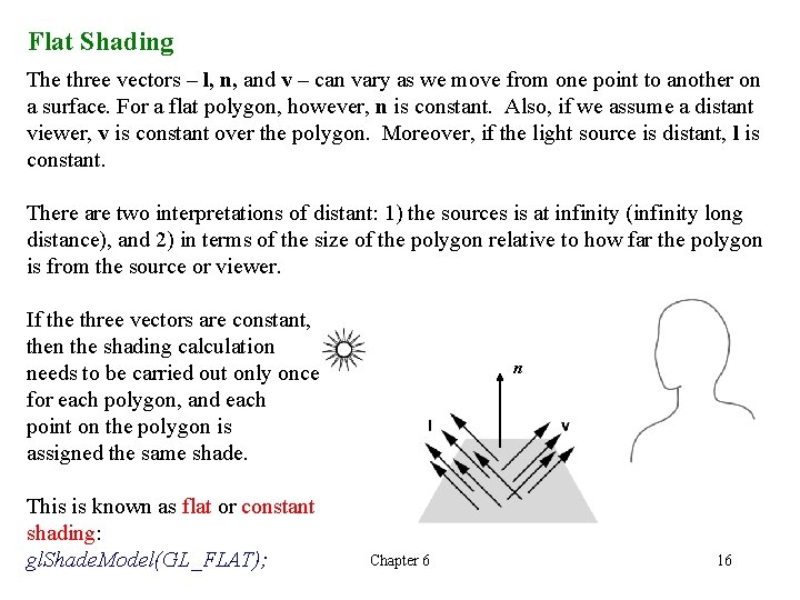 Flat Shading The three vectors – l, n, and v – can vary as Flat Shading The three vectors – l, n, and v – can vary as
