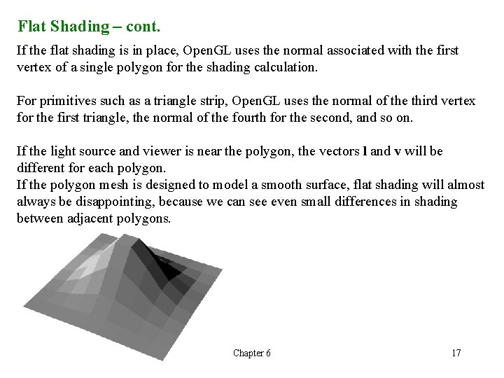 Flat Shading – cont. If the flat shading is in place, Open. GL uses Flat Shading – cont. If the flat shading is in place, Open. GL uses