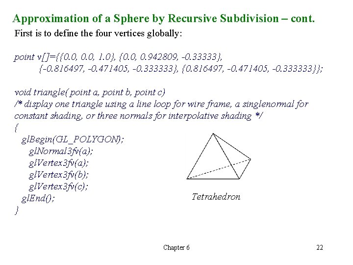 Approximation of a Sphere by Recursive Subdivision – cont. First is to define the Approximation of a Sphere by Recursive Subdivision – cont. First is to define the