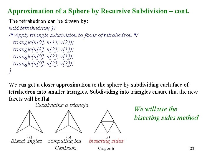 Approximation of a Sphere by Recursive Subdivision – cont. The tetrahedron can be drawn Approximation of a Sphere by Recursive Subdivision – cont. The tetrahedron can be drawn