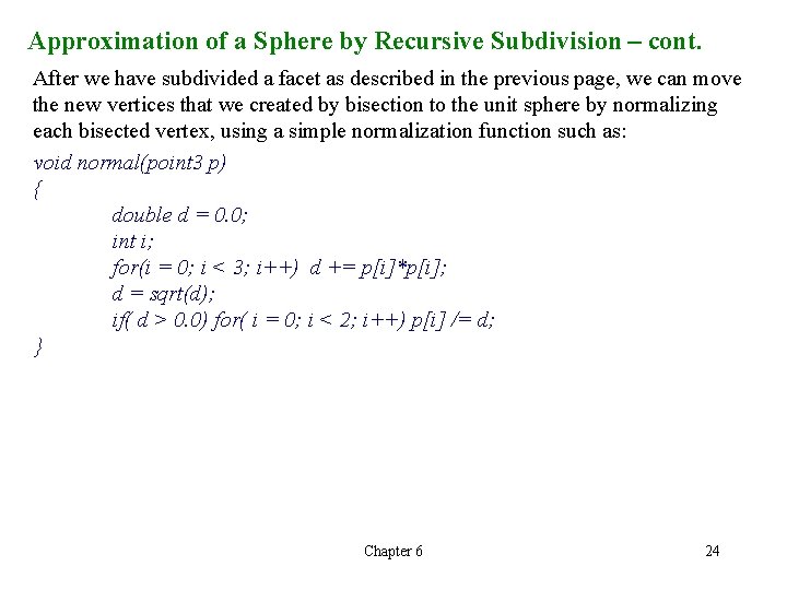 Approximation of a Sphere by Recursive Subdivision – cont. After we have subdivided a Approximation of a Sphere by Recursive Subdivision – cont. After we have subdivided a