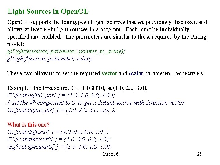 Light Sources in Open. GL supports the four types of light sources that we Light Sources in Open. GL supports the four types of light sources that we