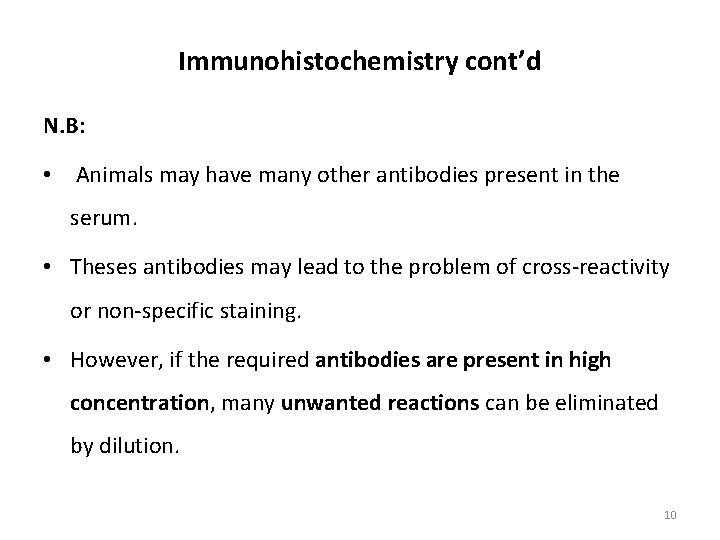 Immunohistochemistry cont’d N. B: • Animals may have many other antibodies present in the