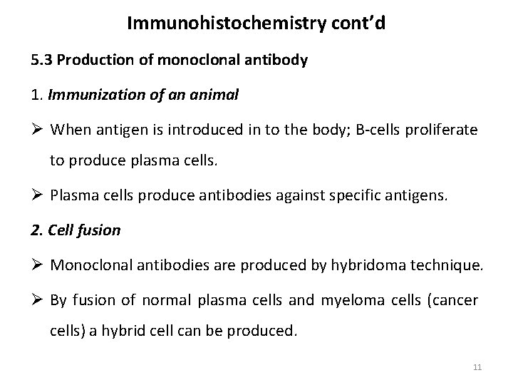 Immunohistochemistry cont’d 5. 3 Production of monoclonal antibody 1. Immunization of an animal Ø