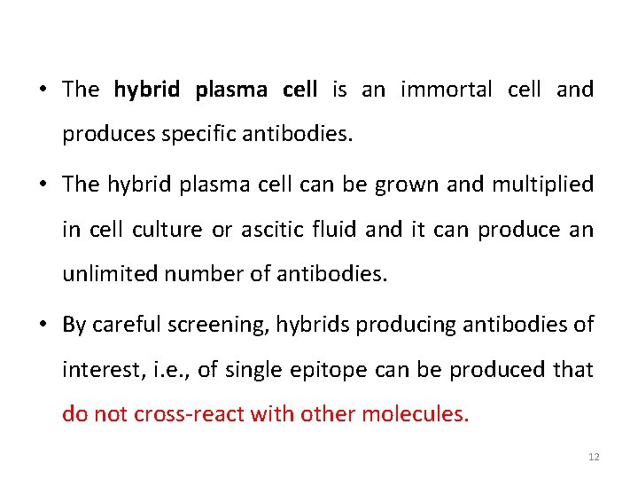  • The hybrid plasma cell is an immortal cell and produces specific antibodies.