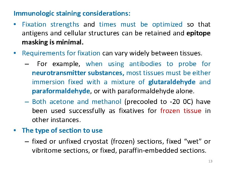 Immunologic staining considerations: • Fixation strengths and times must be optimized so that antigens