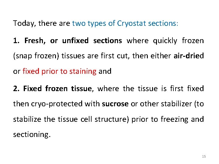 Today, there are two types of Cryostat sections: 1. Fresh, or unfixed sections where