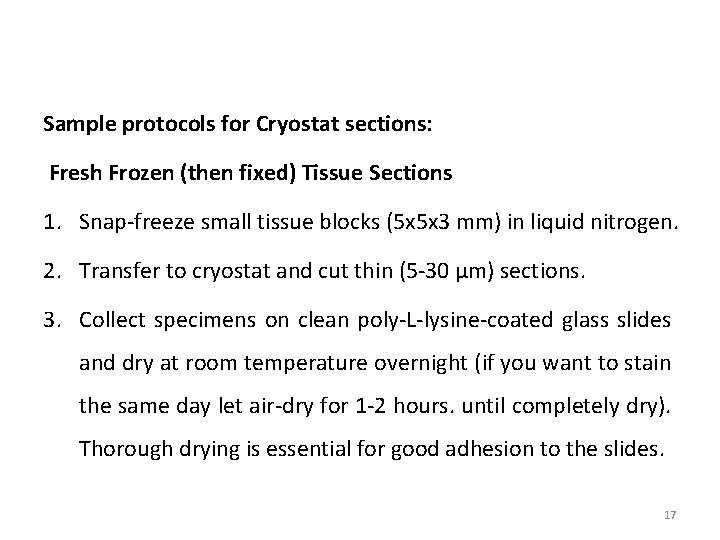 Sample protocols for Cryostat sections: Fresh Frozen (then fixed) Tissue Sections 1. Snap-freeze small