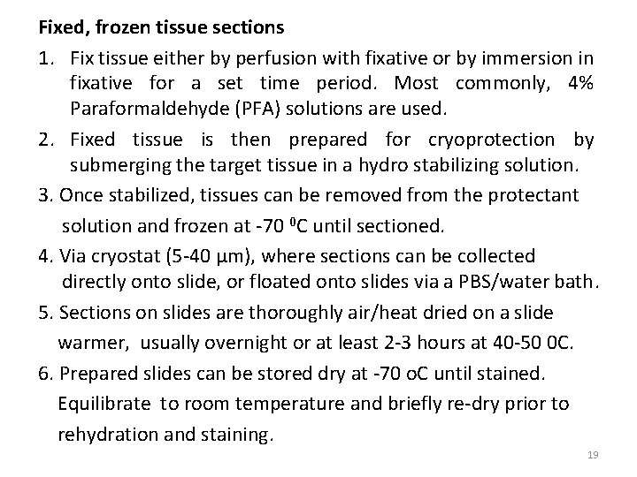 Fixed, frozen tissue sections 1. Fix tissue either by perfusion with fixative or by