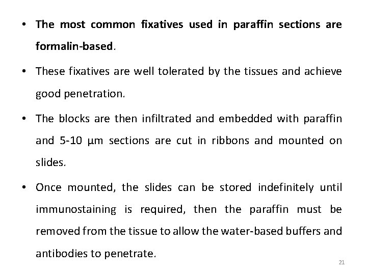  • The most common fixatives used in paraffin sections are formalin-based. • These
