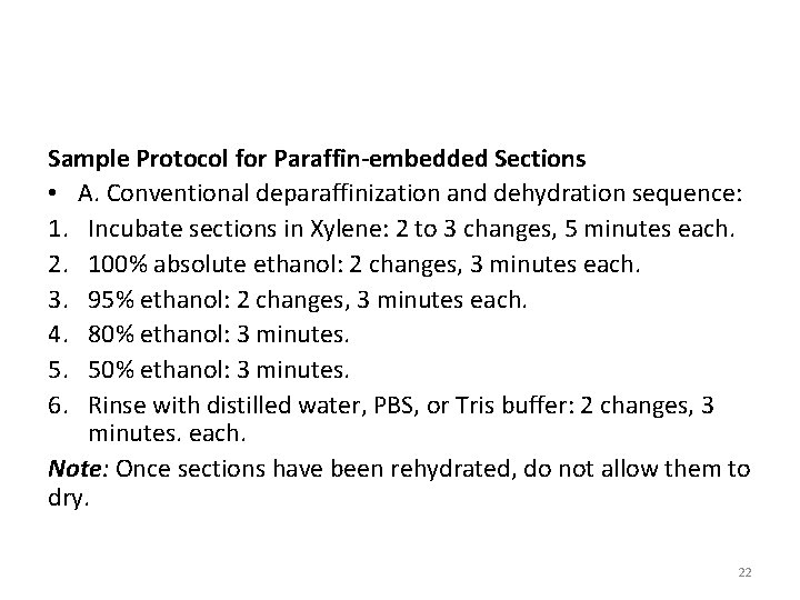 Sample Protocol for Paraffin-embedded Sections • A. Conventional deparaffinization and dehydration sequence: 1. Incubate