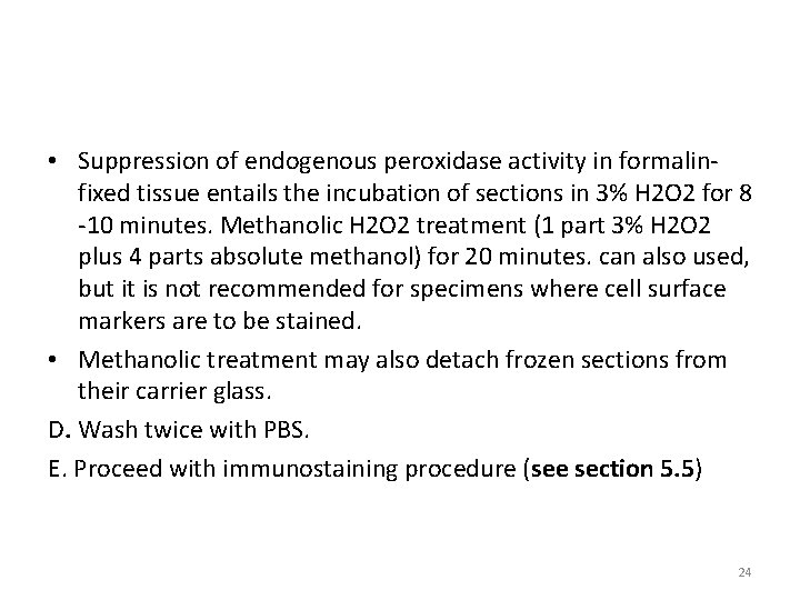  • Suppression of endogenous peroxidase activity in formalinfixed tissue entails the incubation of
