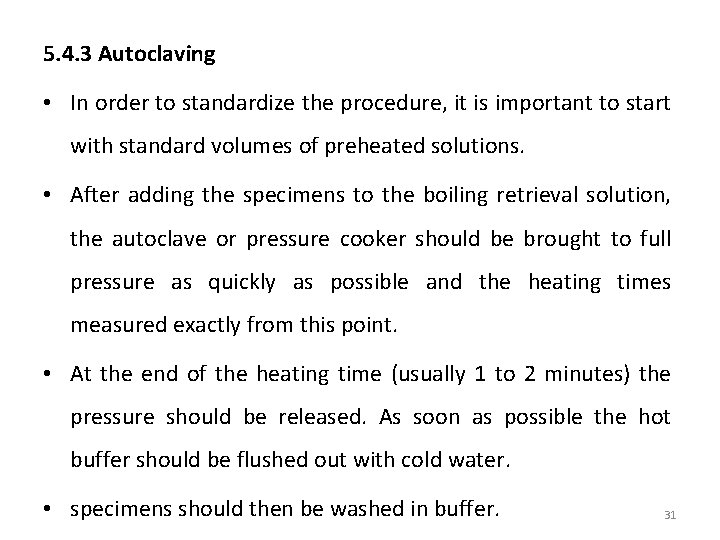 5. 4. 3 Autoclaving • In order to standardize the procedure, it is important