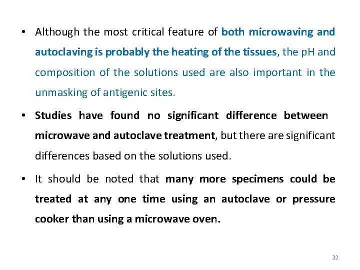  • Although the most critical feature of both microwaving and autoclaving is probably