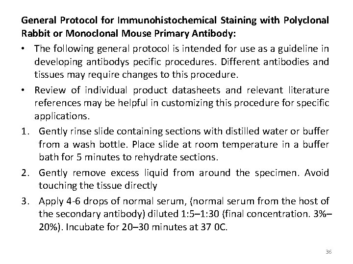 General Protocol for Immunohistochemical Staining with Polyclonal Rabbit or Monoclonal Mouse Primary Antibody: •
