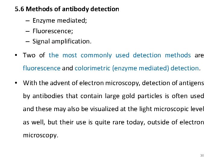 5. 6 Methods of antibody detection – Enzyme mediated; – Fluorescence; – Signal amplification.