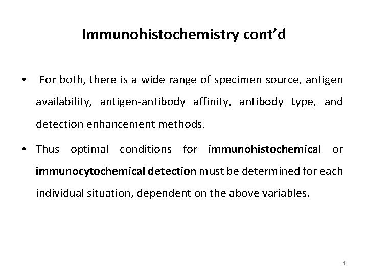 Immunohistochemistry cont’d • For both, there is a wide range of specimen source, antigen
