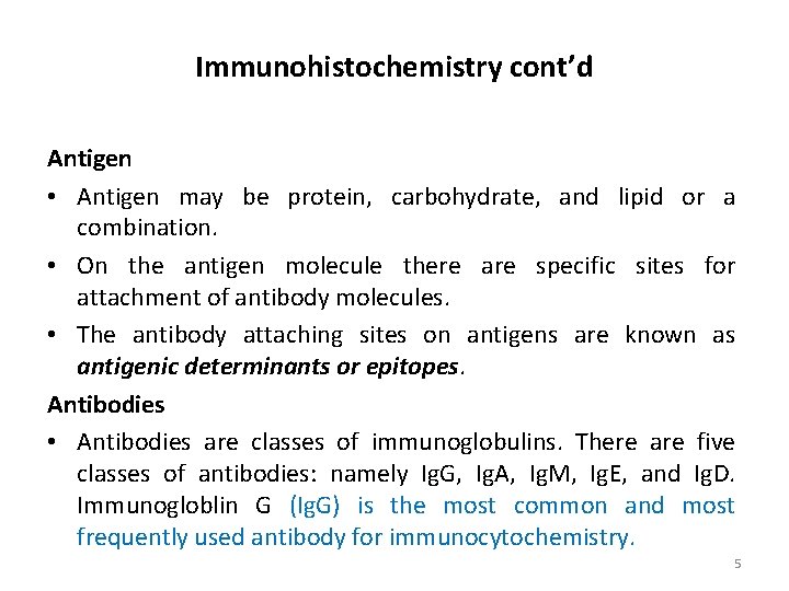 Immunohistochemistry cont’d Antigen • Antigen may be protein, carbohydrate, and lipid or a combination.