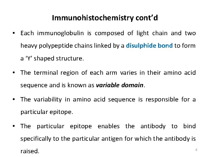 Immunohistochemistry cont’d • Each immunoglobulin is composed of light chain and two heavy polypeptide
