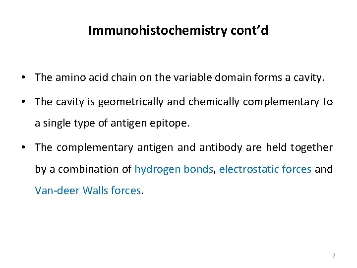 Immunohistochemistry cont’d • The amino acid chain on the variable domain forms a cavity.
