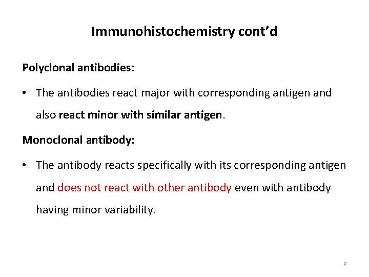 Immunohistochemistry cont’d Polyclonal antibodies: • The antibodies react major with corresponding antigen and also
