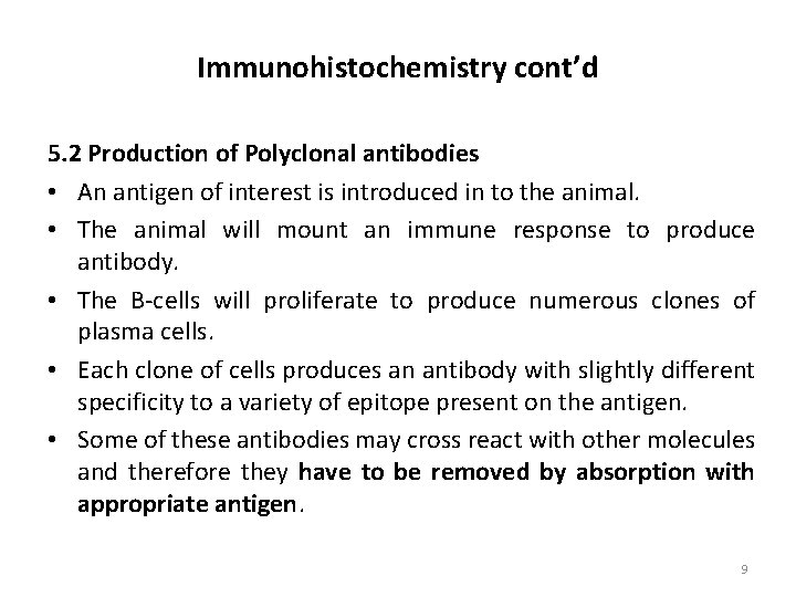 Immunohistochemistry cont’d 5. 2 Production of Polyclonal antibodies • An antigen of interest is