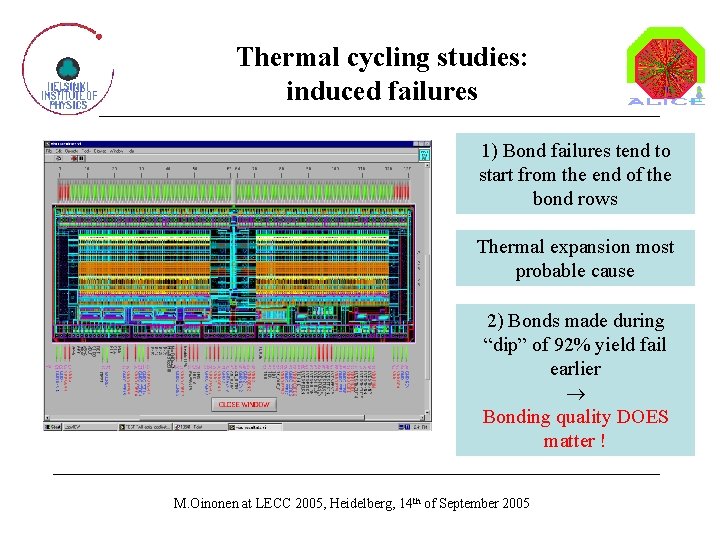 Thermal cycling studies: induced failures 1) Bond failures tend to start from the end