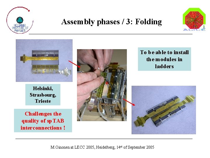 Assembly phases / 3: Folding To be able to install the modules in ladders