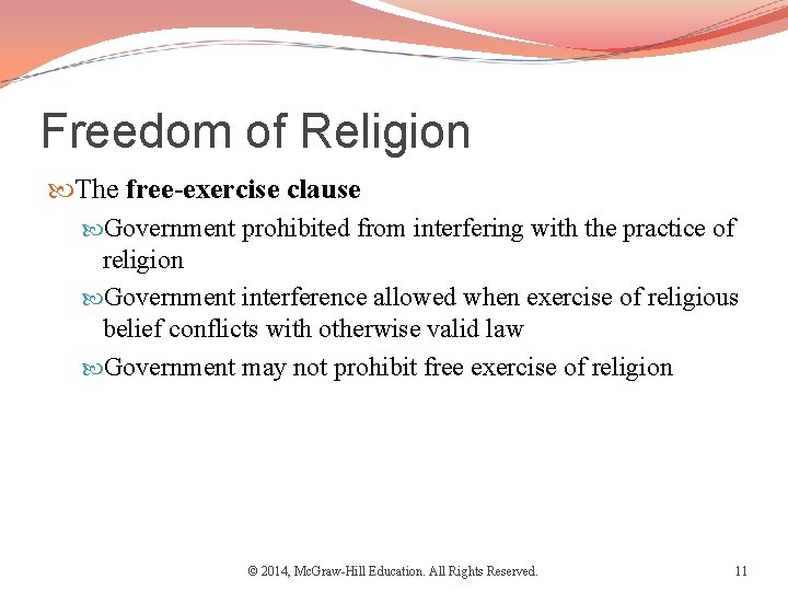 Freedom of Religion The free-exercise clause Government prohibited from interfering with the practice of