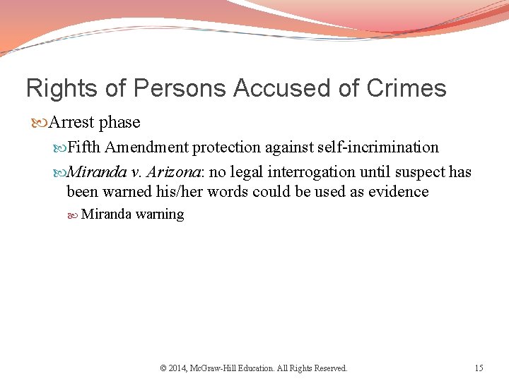 Rights of Persons Accused of Crimes Arrest phase Fifth Amendment protection against self-incrimination Miranda