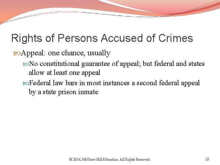 Rights of Persons Accused of Crimes Appeal: one chance, usually No constitutional guarantee of