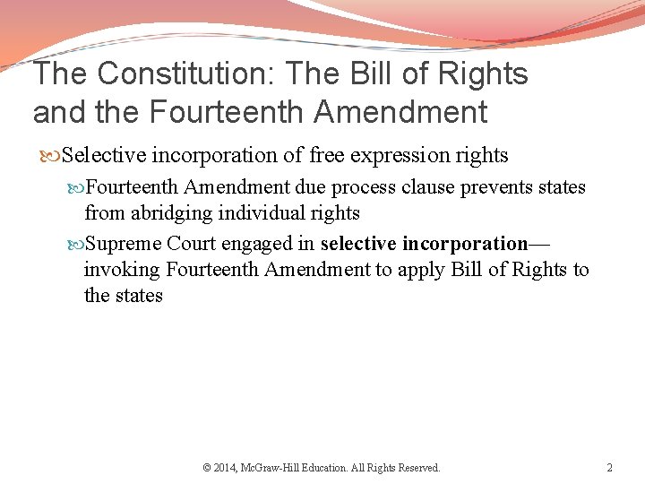 The Constitution: The Bill of Rights and the Fourteenth Amendment Selective incorporation of free