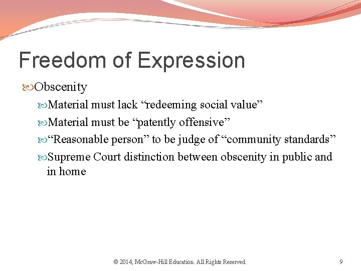 Freedom of Expression Obscenity Material must lack “redeeming social value” Material must be “patently