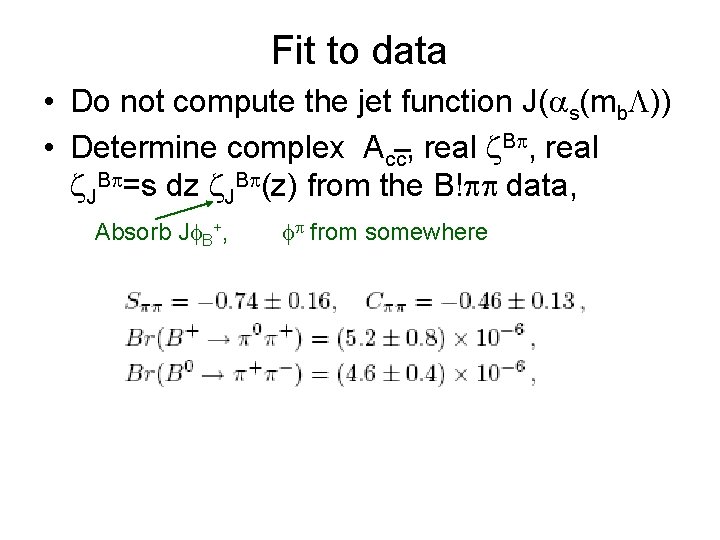 Fit to data • Do not compute the jet function J( s(mb )) •