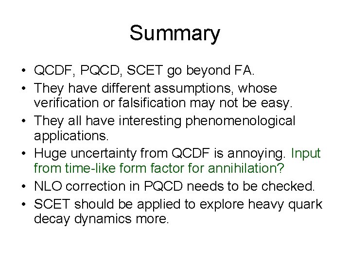 Summary • QCDF, PQCD, SCET go beyond FA. • They have different assumptions, whose