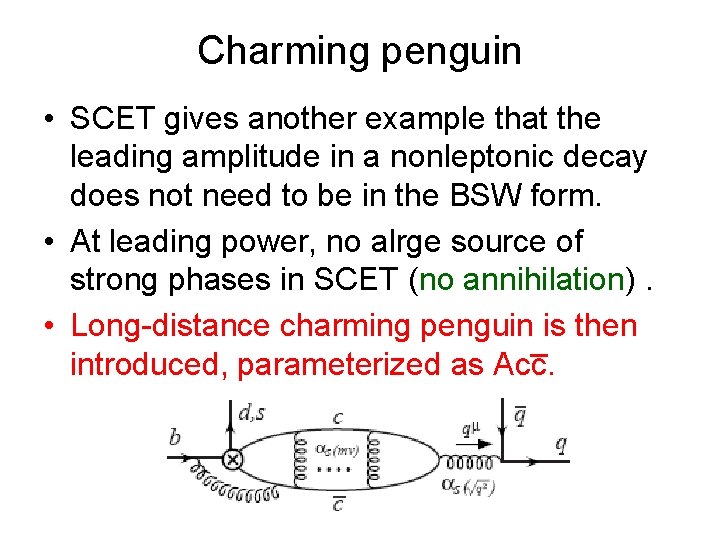 Charming penguin • SCET gives another example that the leading amplitude in a nonleptonic