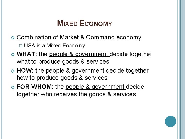 MIXED ECONOMY Combination of Market & Command economy � USA is a Mixed Economy