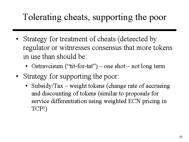Tolerating cheats, supporting the poor • Strategy for treatment of cheats (deteected by regulator